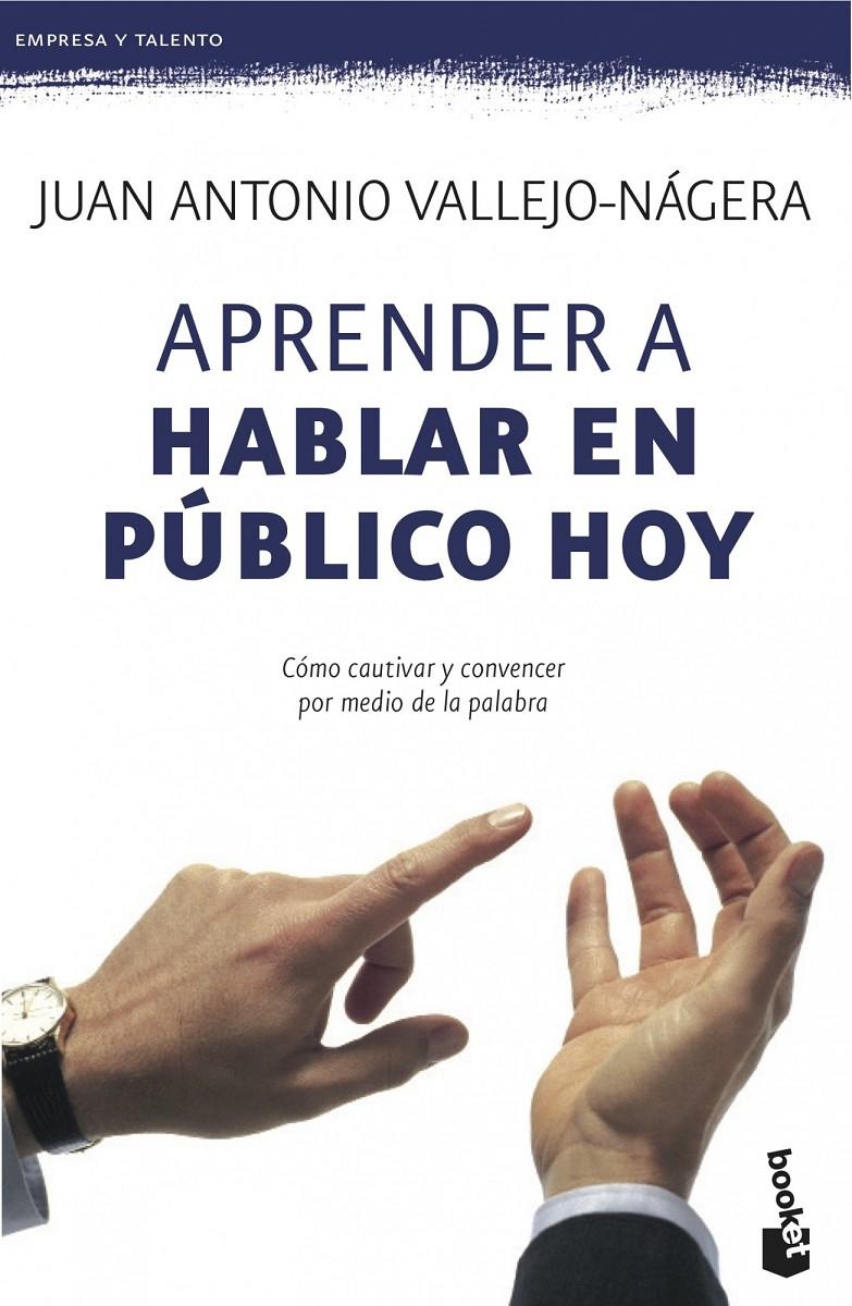 APRENDER A HABLAR EN PÚBLICO HOY | 9788408115113 | VALLEJO-NAGERA, JUAN ANTONIO | Galatea Llibres | Librería online de Reus, Tarragona | Comprar libros en catalán y castellano online