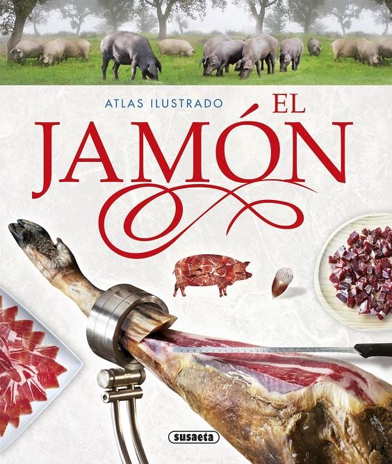 ATLAS ILUSTRADO EL JAMÓN | 9788467736052 | BALASCH BLANCH, ENRIC/RUIZ ARRANZ, YOLANDA | Galatea Llibres | Librería online de Reus, Tarragona | Comprar libros en catalán y castellano online