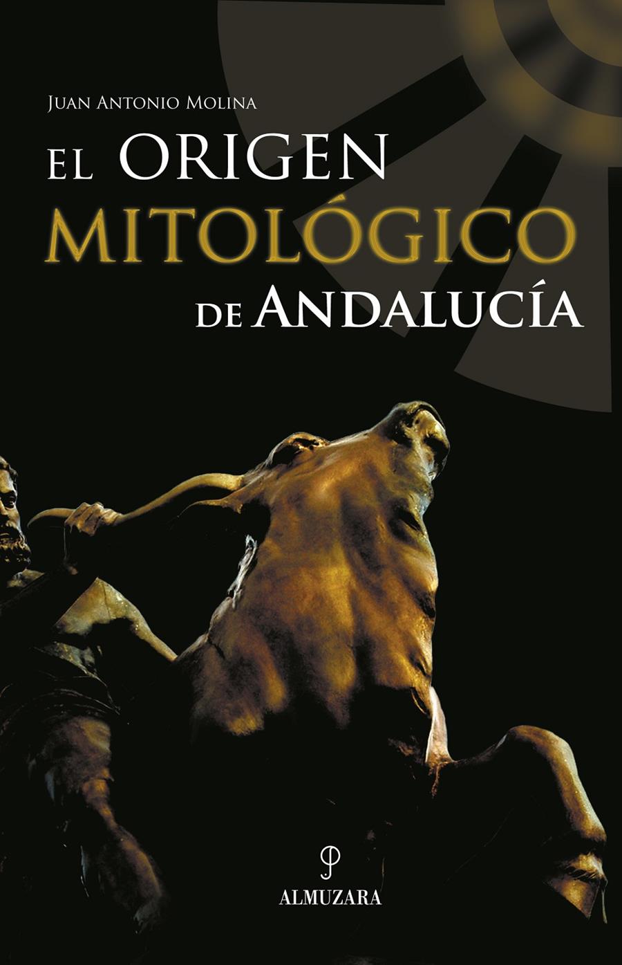 ORIGEN MITOLOGICO DE ANDALUCIA | 9788496416543 | MOLINA, JUAN ANTONIO | Galatea Llibres | Llibreria online de Reus, Tarragona | Comprar llibres en català i castellà online