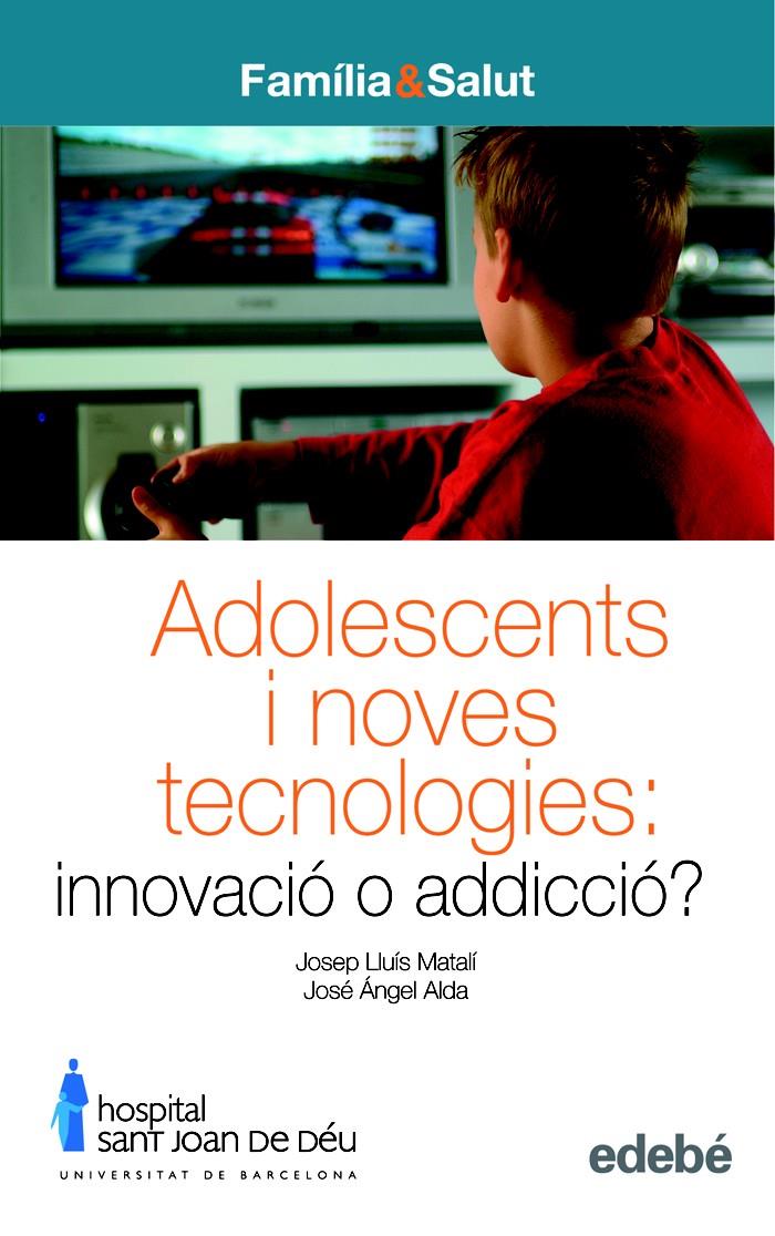 ADOLESCENTS I NOVES TECNOLOGIES: INNOVACIÓ O ADDICCIÓ? | 9788423690831 | MATALÍ, JOSEP LLUIS / ALDA, JOSE ANGEL | Galatea Llibres | Librería online de Reus, Tarragona | Comprar libros en catalán y castellano online