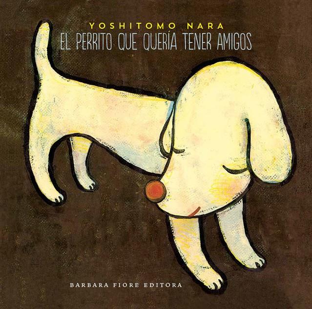 EL PERRITO QUE QUERÍA TENER AMIGOS | 9788415208365 | NARA, YOSHITOMO | Galatea Llibres | Librería online de Reus, Tarragona | Comprar libros en catalán y castellano online