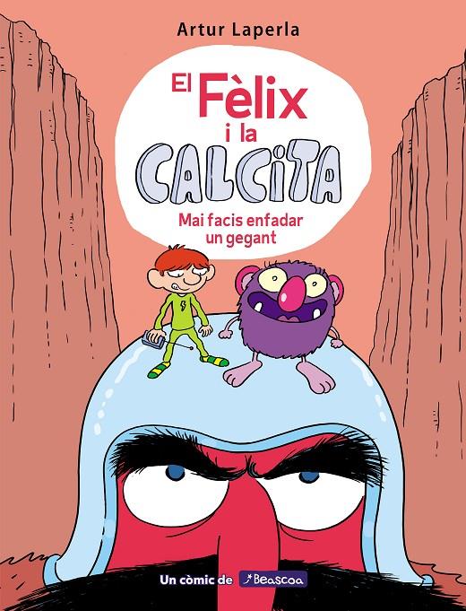 MAI FACIS ENFADAR UN GEGANT (EL FÈLIX I LA CALCITA 2) | 9788448855024 | LAPERLA, ARTUR | Galatea Llibres | Llibreria online de Reus, Tarragona | Comprar llibres en català i castellà online