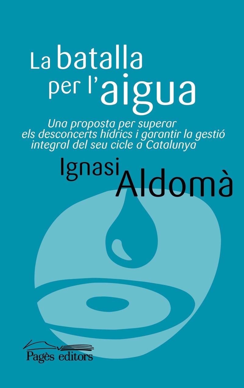 BATALLA PER L'AIGUA, LA | 9788499752136 | ALDOMÀ, IGNASI | Galatea Llibres | Librería online de Reus, Tarragona | Comprar libros en catalán y castellano online