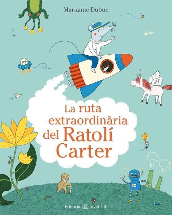 LA RUTA EXTRAORDINàRIA DEL RATOLí CARTER | 9788426144553 | DUBUC, MARIANNE | Galatea Llibres | Librería online de Reus, Tarragona | Comprar libros en catalán y castellano online