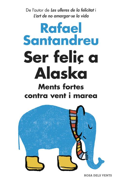 SER FELIÇ A ALASKA | 9788416430130 | SANTANDREU, RAFAEL | Galatea Llibres | Librería online de Reus, Tarragona | Comprar libros en catalán y castellano online