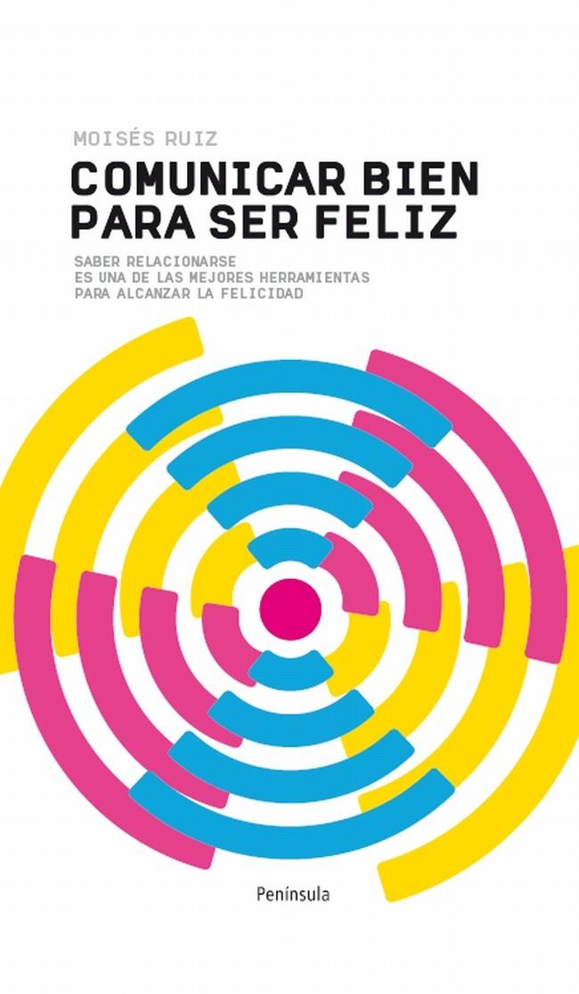 COMUNICAR BIEN PARA SER FELIZ | 9788499421872 | GONZÁLEZ, MOISES | Galatea Llibres | Librería online de Reus, Tarragona | Comprar libros en catalán y castellano online