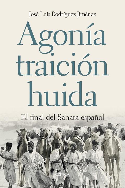 AGONÍA, TRAICIÓN, HUIDA. EL FINAL DEL SAHARA ESPAÑOL | 9788417067069 | RODRÍGUEZ JIMÉNEZ, JOSE LUIS | Galatea Llibres | Llibreria online de Reus, Tarragona | Comprar llibres en català i castellà online