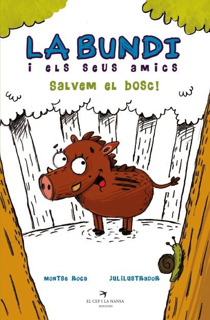 LA BUNDI I ELS SEUS AMICS. SALVEM EL BOSC! | 9788417756307 | ROCA REGUANT, MONTSE | Galatea Llibres | Librería online de Reus, Tarragona | Comprar libros en catalán y castellano online