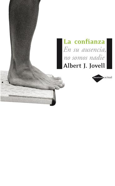 CONFIANZA : EN SU AUSENCIA, NO SOMOS NADIE | 9788493596279 |  ALBERT J. JOVELL FERNANDEZ | Galatea Llibres | Librería online de Reus, Tarragona | Comprar libros en catalán y castellano online