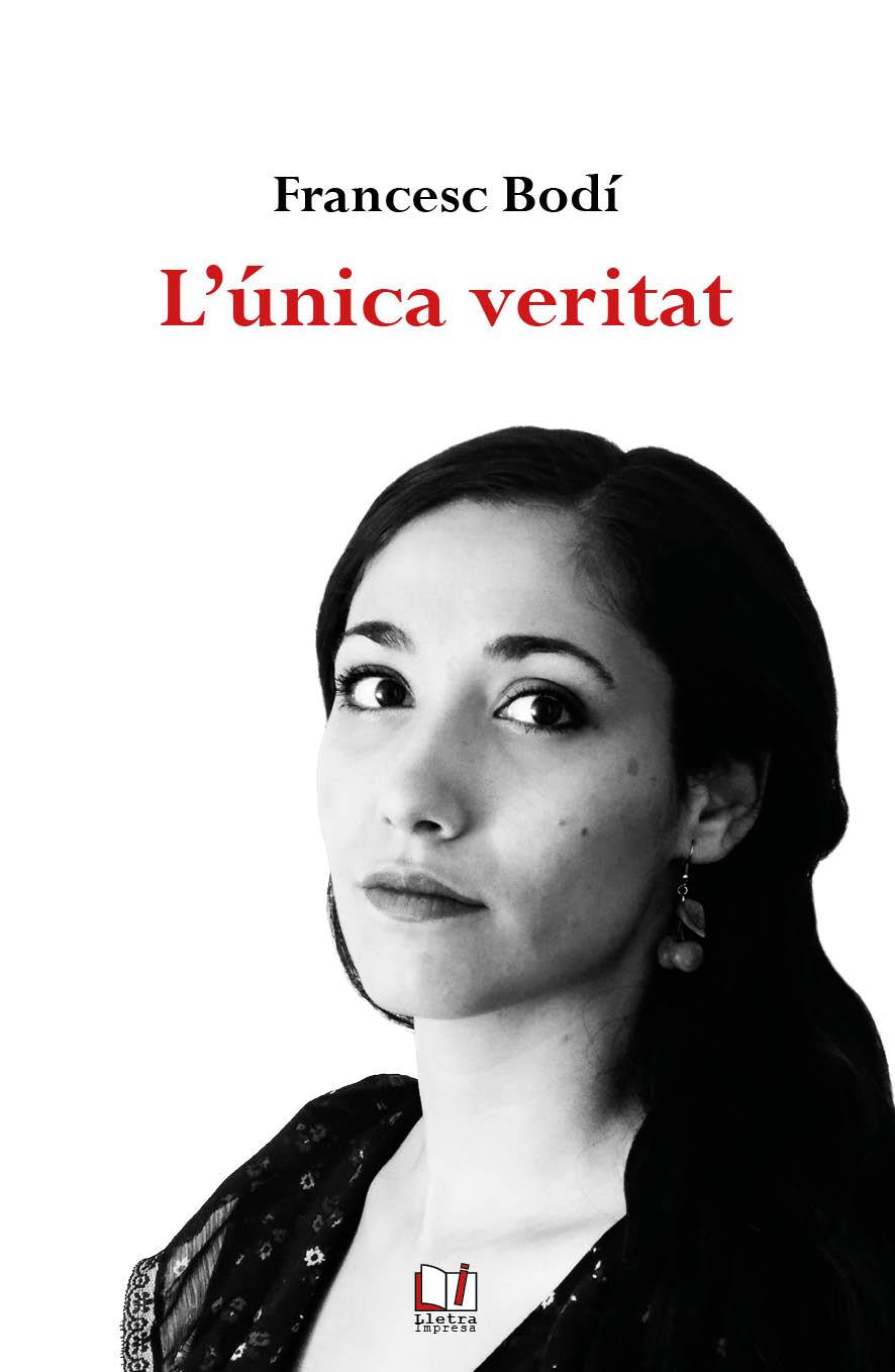 L'ÚNICA VERITAT | 9788412181968 | BODÍ, FRANCESC | Galatea Llibres | Librería online de Reus, Tarragona | Comprar libros en catalán y castellano online