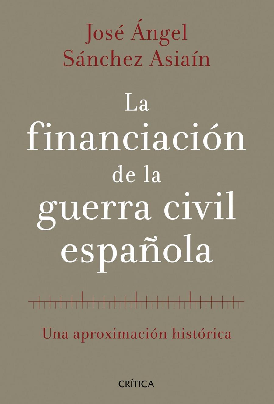 LA FINANCIACIÓN DE LA GUERRA CIVIL ESPAÑOLA | 9788498926613 | SÁNCHEZ ASIAÍN, JOSE ANGEL | Galatea Llibres | Librería online de Reus, Tarragona | Comprar libros en catalán y castellano online
