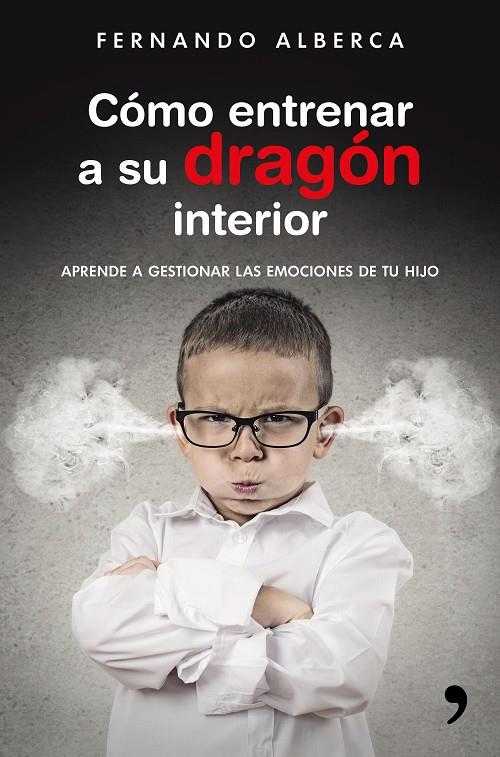 CÓMO ENTRENAR A SU DRAGÓN INTERIOR | 9788499985916 | ALBERCA, FERNANDO | Galatea Llibres | Librería online de Reus, Tarragona | Comprar libros en catalán y castellano online