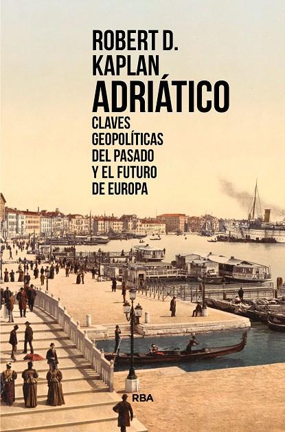 ADRIÁTICO | 9788491873310 | KAPLAN, ROBERT D. | Galatea Llibres | Librería online de Reus, Tarragona | Comprar libros en catalán y castellano online