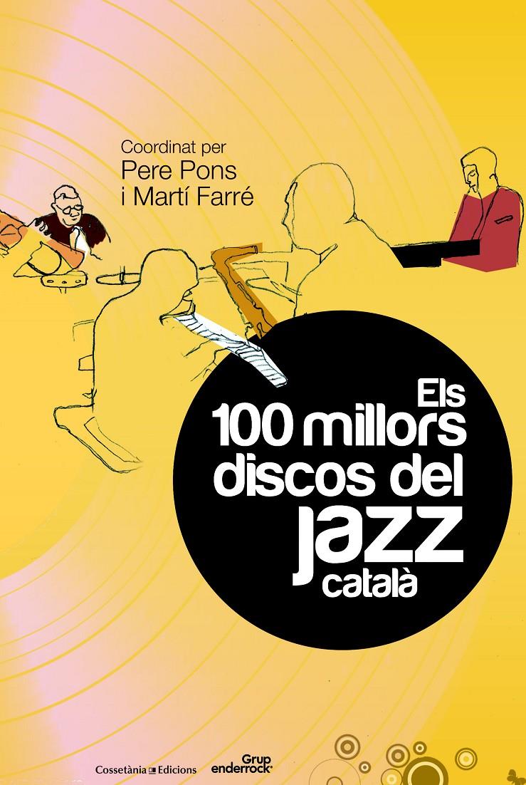 ELS 100 MILLORS DISCOS DEL JAZZ CATALA | 9788490340028 | PONS, PERE : FARRE, MARTI (COORDS.) | Galatea Llibres | Llibreria online de Reus, Tarragona | Comprar llibres en català i castellà online