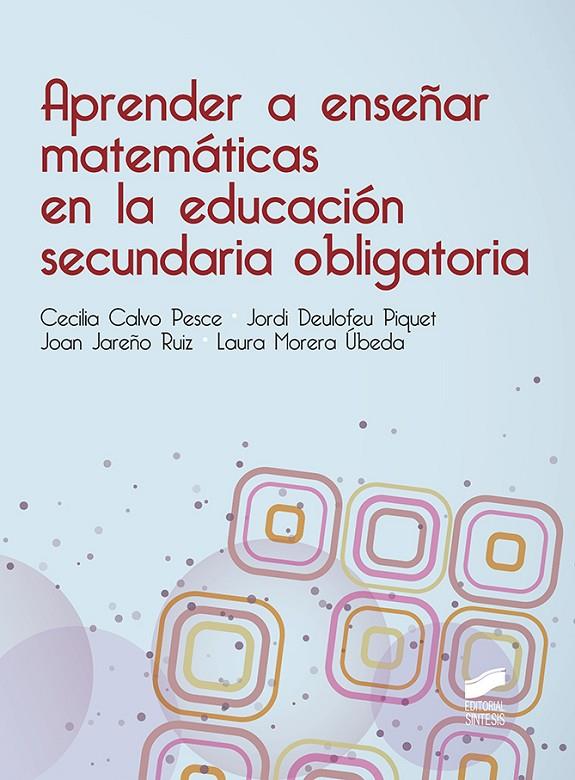 APRENDER A ENSEÑAR MATEMÁTICAS EN LA EDUCACIÓN SECUNDARIA OBLIGATORIA | 9788490774205 | CALVO PESCE, MARIA CECILIA/DEULOFEU PIQUET, JORDI/JAREÑO RUIZ, JOAN/MORERA ÚBEDA, LAURA | Galatea Llibres | Llibreria online de Reus, Tarragona | Comprar llibres en català i castellà online