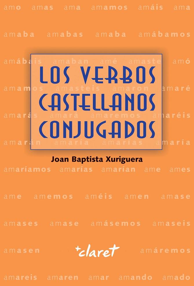 LOS VERBOS CASTELLANOS CONJUGADOS | 9788491361299 | XURRIGUERA, JOAN BAPTISTA | Galatea Llibres | Librería online de Reus, Tarragona | Comprar libros en catalán y castellano online