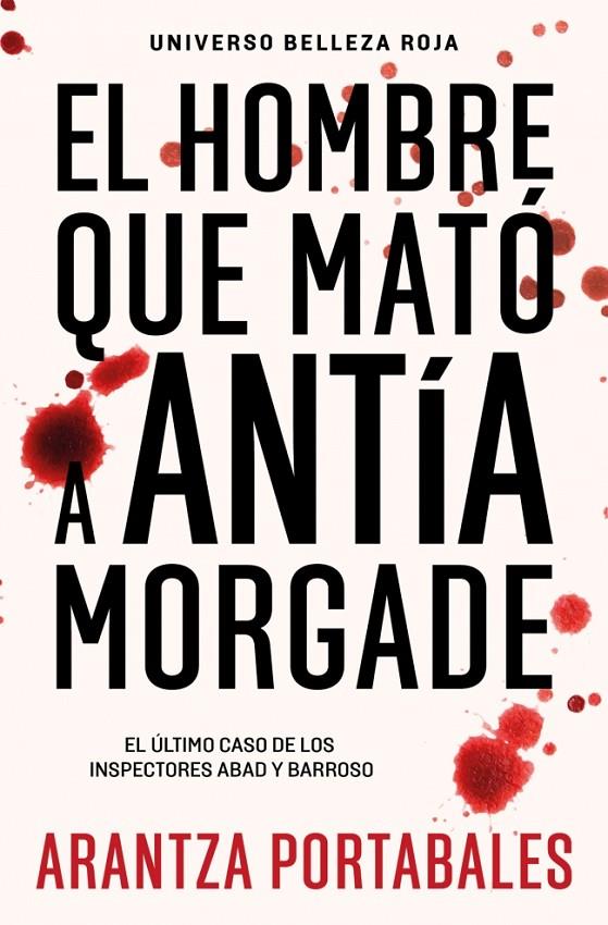 EL HOMBRE QUE MATÓ A ANTÍA MORGADE (INSPECTORES ABAD Y BARROSO 3) | 9788466388474 | PORTABALES, ARANTZA | Galatea Llibres | Librería online de Reus, Tarragona | Comprar libros en catalán y castellano online
