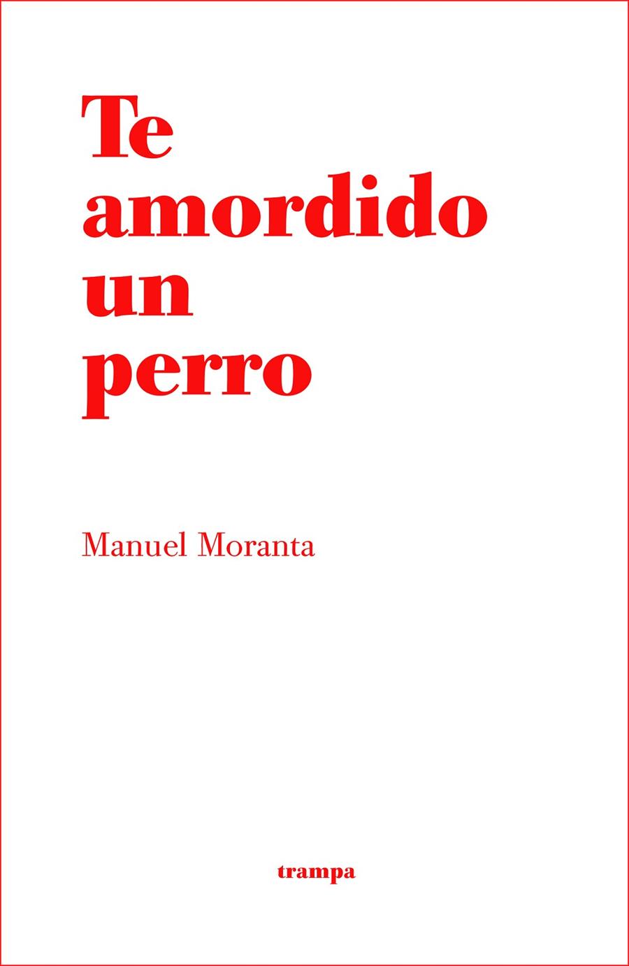 TE AMORDIDO UN PERRO | 9788494914034 | MORANTA, MANUEL | Galatea Llibres | Llibreria online de Reus, Tarragona | Comprar llibres en català i castellà online