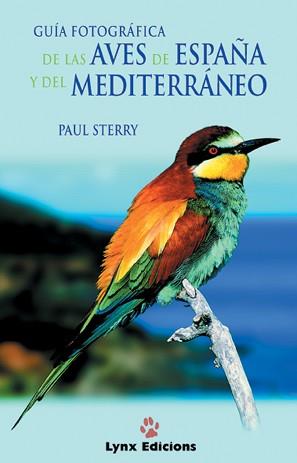 GUIA FOTOGRAFICA DE LAS AVES DE ESPAÑA Y DEL MEDITERRANEO | 9788487334535 | STERRY, PAUL | Galatea Llibres | Librería online de Reus, Tarragona | Comprar libros en catalán y castellano online
