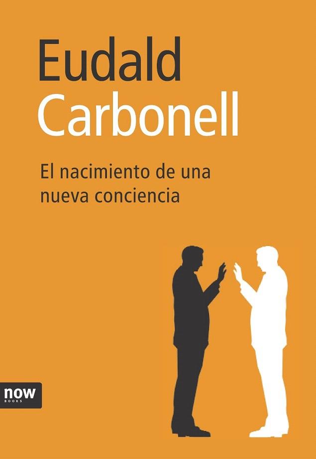 EL NACIMIENTO DE UNA NUEVA CONCIENCIA | 9788496767508 | CARBONELL I ROURA, EUDALD (1953- ) | Galatea Llibres | Llibreria online de Reus, Tarragona | Comprar llibres en català i castellà online