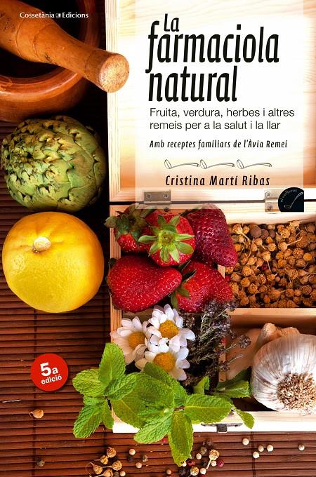 LA FARMACIOLA NATURAL | 9788415456407 | MARTÍ RIBAS, CRISTINA | Galatea Llibres | Librería online de Reus, Tarragona | Comprar libros en catalán y castellano online