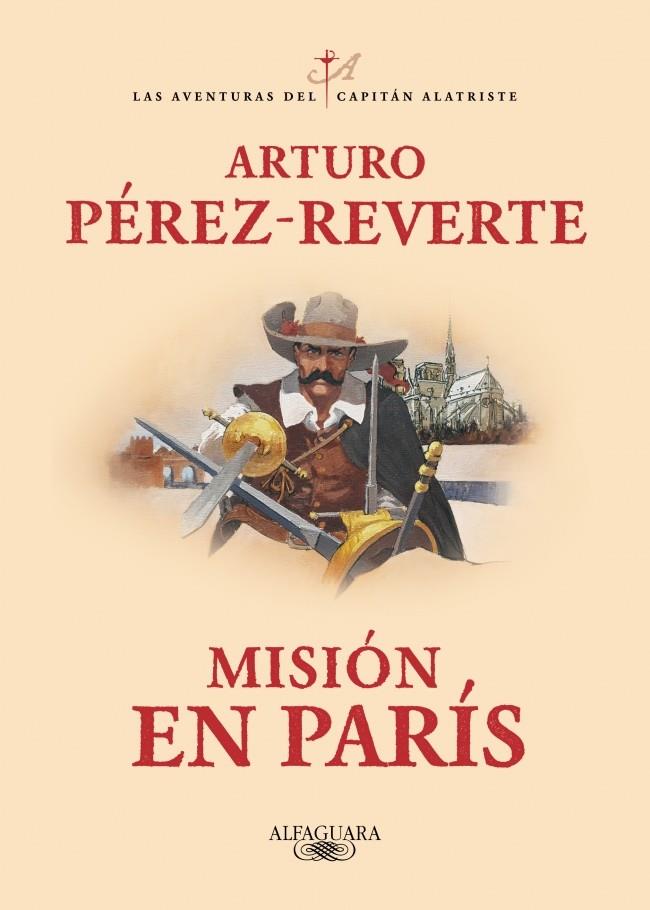 MISIÓN EN PARÍS (LAS AVENTURAS DEL CAPITÁN ALATRISTE 8) | 9788420479446 | PÉREZ-REVERTE, ARTURO | Galatea Llibres | Librería online de Reus, Tarragona | Comprar libros en catalán y castellano online