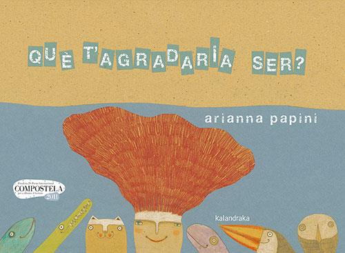 QUÈ T’AGRADARIA SER? | 9788418558207 | PAPINI, ARIANNA | Galatea Llibres | Llibreria online de Reus, Tarragona | Comprar llibres en català i castellà online