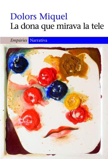 DONA QUE MIRAVA LA TELE | 9788497876452 | MIQUEL, DOLORS | Galatea Llibres | Llibreria online de Reus, Tarragona | Comprar llibres en català i castellà online