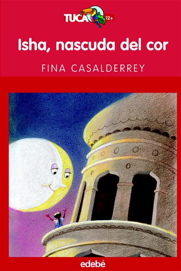 ISHA, NASCUDA DEL COR | 9788423679454 | CASALDERREY, FINA (1951- ) | Galatea Llibres | Librería online de Reus, Tarragona | Comprar libros en catalán y castellano online