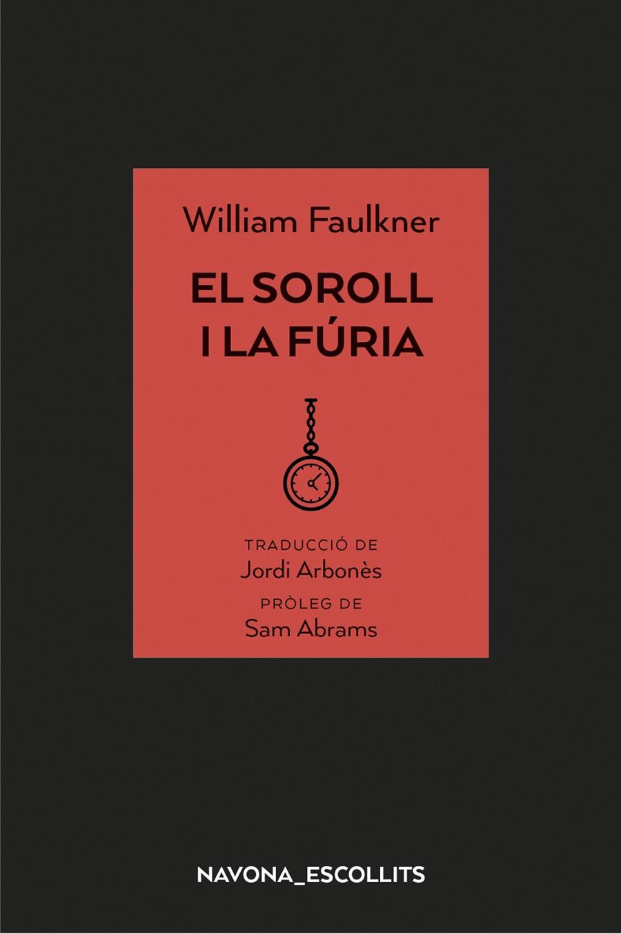 EL SOROLL I LA FÚRIA | 9788417181758 | FAULKNER, WILLIAM | Galatea Llibres | Llibreria online de Reus, Tarragona | Comprar llibres en català i castellà online
