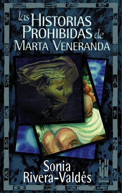 LAS HISTORIAS PROHIBIDAS DE MARTA VENERANDA | 9788481361124 | RIVERA-VALDES, SONIA | Galatea Llibres | Llibreria online de Reus, Tarragona | Comprar llibres en català i castellà online