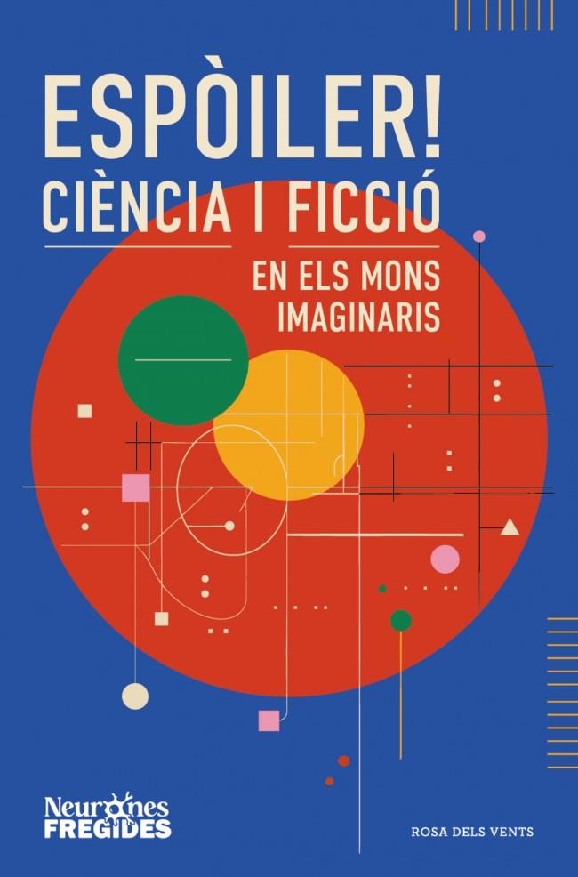 ESPÒILER! CIÈNCIA I FICCIÓ EN ELS MONS IMAGINARIS | 9788419756596 | NEURONES FREGIDES | Galatea Llibres | Llibreria online de Reus, Tarragona | Comprar llibres en català i castellà online