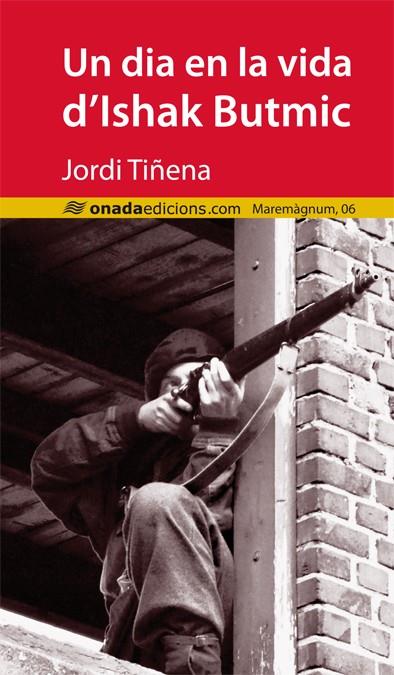 UN DIA EN LA VIDA D'ISHAK BUTMIC | 9788415896432 | TIÑENA, JORDI | Galatea Llibres | Llibreria online de Reus, Tarragona | Comprar llibres en català i castellà online