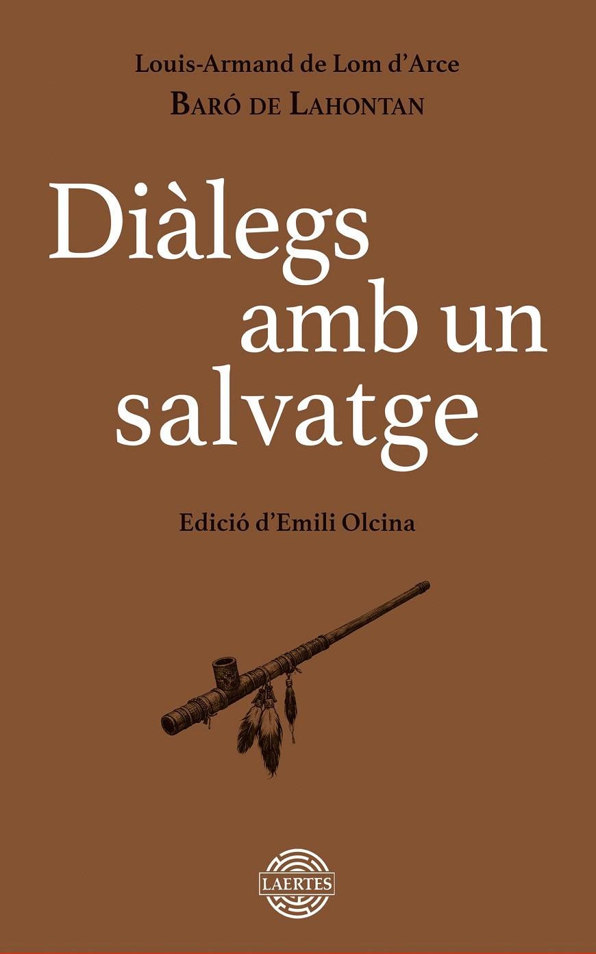 DIALEGS AMB UN SALVATGE | 9788419676917 | LOM D'ARCE, LOUIS-ARMAND DE - BARÓ DE LAHONTAN | Galatea Llibres | Llibreria online de Reus, Tarragona | Comprar llibres en català i castellà online