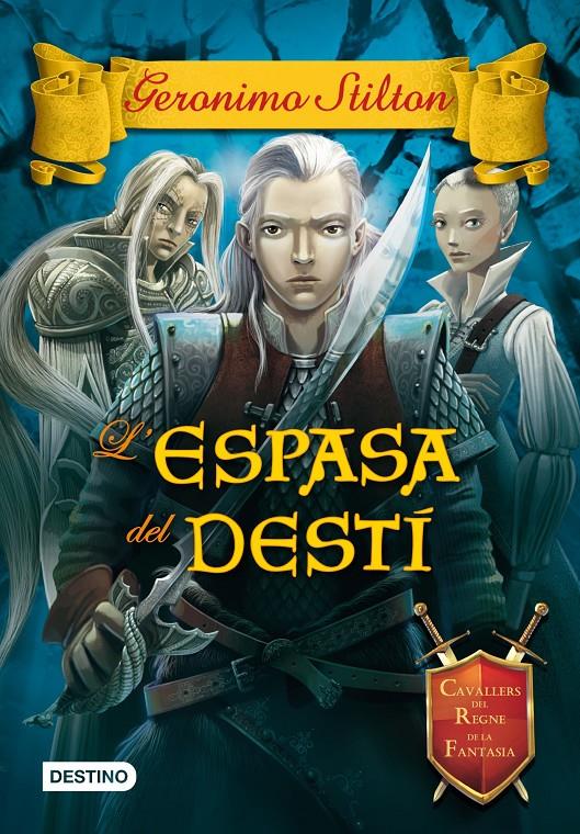 L'ESPASA DEL DESTÍ. CRONIQUES DEL REGNE DE LA FANTASIA 8 GERONIMO STILTON | 9788490573303 | Galatea Llibres | Llibreria online de Reus, Tarragona | Comprar llibres en català i castellà online