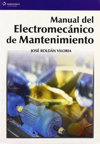 MANUAL DEL ELECTROMECANICO DE MANTENIMIENTO | 9788428328616 | ROLDAN,JOSE | Galatea Llibres | Librería online de Reus, Tarragona | Comprar libros en catalán y castellano online