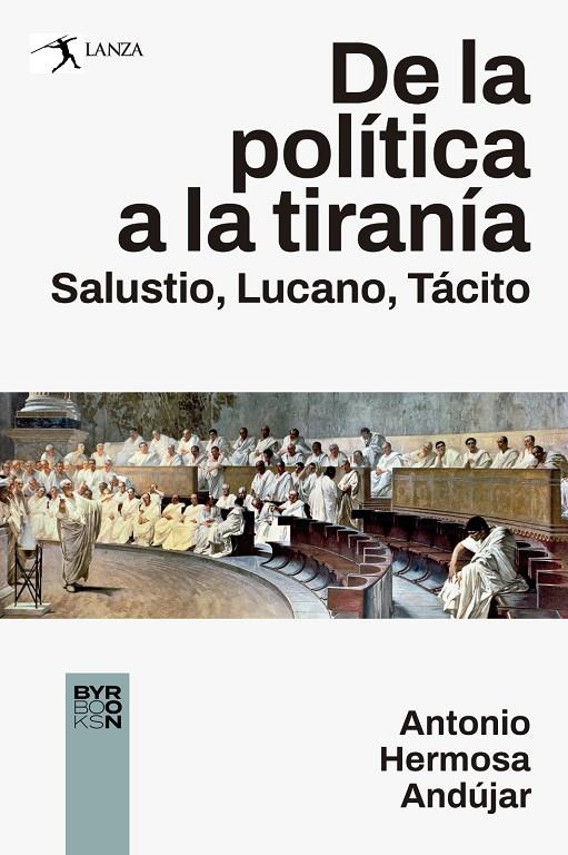 DE LA POLÍTICA A LA TIRANÍA. SALUSTIO, LUCANO, TÁCITO | 9788412652178 | HERMOSA ANDUJAR, ANTONIO | Galatea Llibres | Llibreria online de Reus, Tarragona | Comprar llibres en català i castellà online