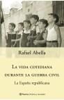 VIDA COTIDIANA DURANTE LA GUERRA CIVIL, LA | 9788408051589 | ABELLA, RAFAEL | Galatea Llibres | Librería online de Reus, Tarragona | Comprar libros en catalán y castellano online