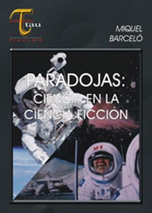 PARADOJAS: CIENCIA EN LA CIENCIA FICCION | 9788495495037 | BARCELO, MIQUEL | Galatea Llibres | Librería online de Reus, Tarragona | Comprar libros en catalán y castellano online