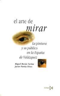 ARTE DE MIRAR,LA PINTURA Y SU PUBLICO EN LA ESPAÑA | 9788470903069 | MORAN TURINA | Galatea Llibres | Librería online de Reus, Tarragona | Comprar libros en catalán y castellano online