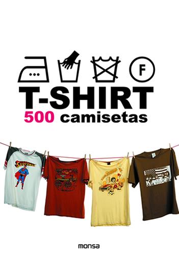 T-SHIRT. 500 CAMISETAS | 9788496429734 | MINGUET, JOSEP MARIA | Galatea Llibres | Librería online de Reus, Tarragona | Comprar libros en catalán y castellano online