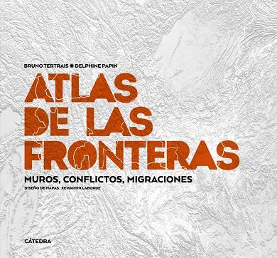ATLAS DE LAS FRONTERAS | 9788437647012 | TERTRAIS, BRUNO / PAPIN, DELPHINE | Galatea Llibres | Librería online de Reus, Tarragona | Comprar libros en catalán y castellano online
