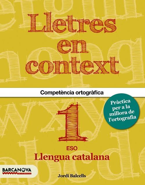 LLETRES EN CONTEXT. QUADERN D'ORTOGRAFIA 1R ESO | 9788448936594 | BALCELLS, JORDI | Galatea Llibres | Librería online de Reus, Tarragona | Comprar libros en catalán y castellano online