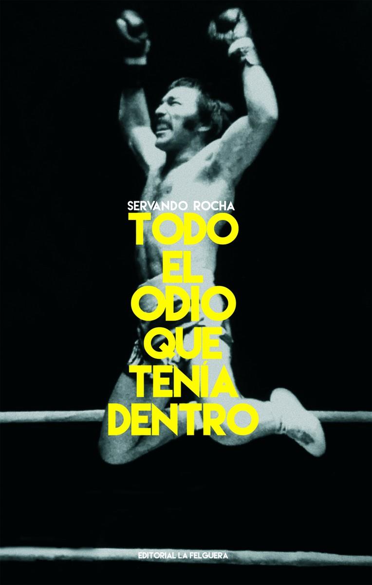 TODO EL ODIO QUE TENÍA DENTRO | 9788412261080 | ROCHA, SERVANDO | Galatea Llibres | Librería online de Reus, Tarragona | Comprar libros en catalán y castellano online