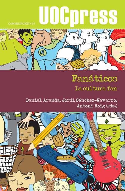 FANÁTICOS: LA CULTURA FAN | 9788490299746 | ARANDA, DANIEL : SANCHEZ NAVARRO, JORDI : ROIG, ANTONI (EDS.) | Galatea Llibres | Librería online de Reus, Tarragona | Comprar libros en catalán y castellano online