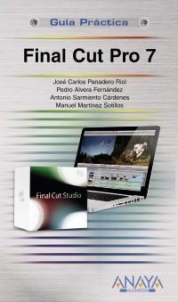FINAL CUT PRO 7 | 9788441527324 | MARTÍNEZ SOTILLOS, MANUEL/SARMIENTO CÁRDENES, ANTONIO/PANADERO RIOL, JOSÉ CARLOS/ALVERA FERNÁNDEZ, P | Galatea Llibres | Llibreria online de Reus, Tarragona | Comprar llibres en català i castellà online