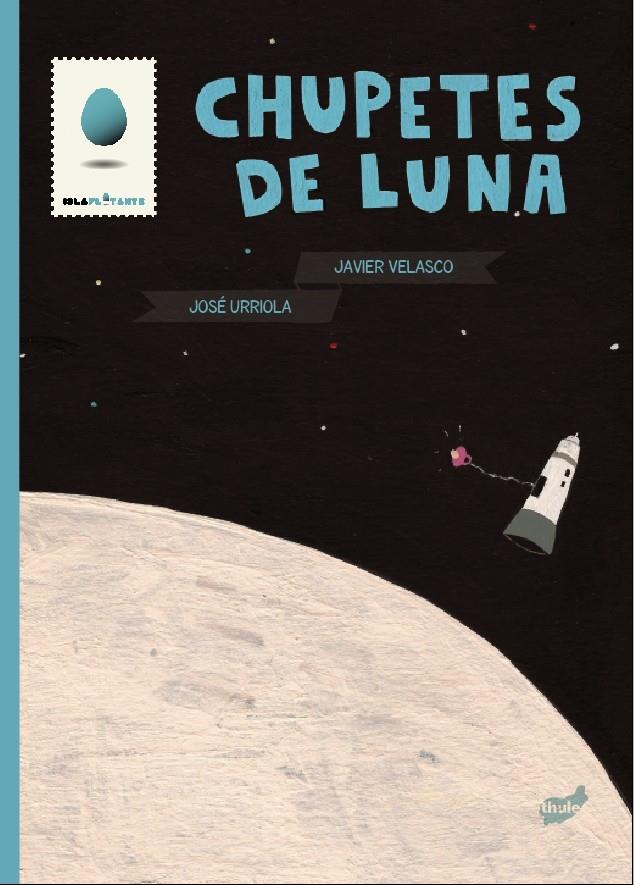 CHUPETES DE LUNA | 9788415357124 | URRIOLA, JOSE / JAVIER VELASCO | Galatea Llibres | Llibreria online de Reus, Tarragona | Comprar llibres en català i castellà online