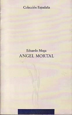 ANGEL MORTAL | 9788476281192 | MOGA, EDUARDO | Galatea Llibres | Librería online de Reus, Tarragona | Comprar libros en catalán y castellano online