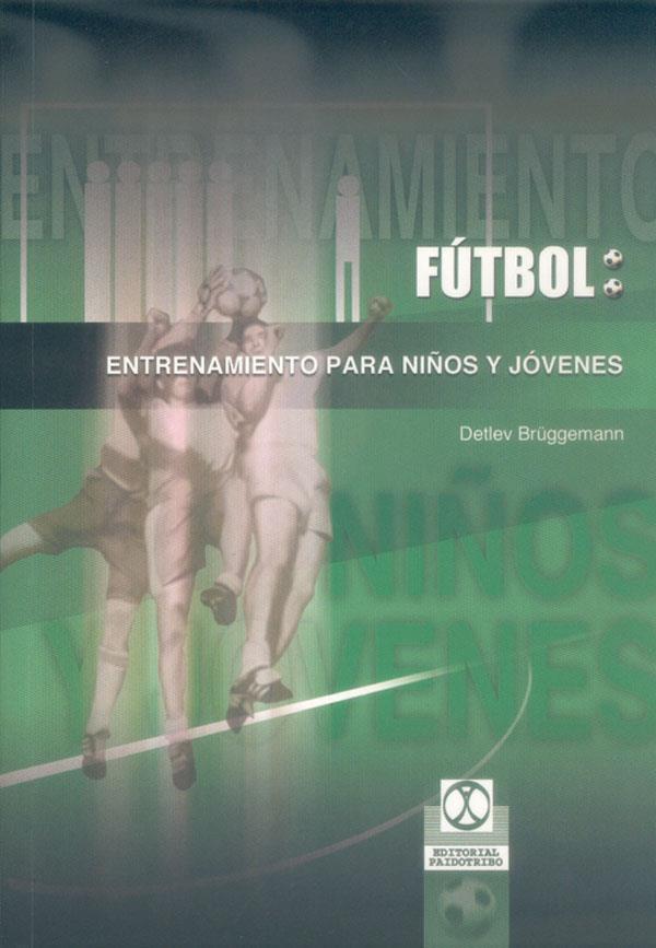 FUTBOL: ENTRENAMIENTO PARA NIÑOS Y JOVENES | 9788480197205 | BRUGGEMMANN, DETLEV | Galatea Llibres | Librería online de Reus, Tarragona | Comprar libros en catalán y castellano online