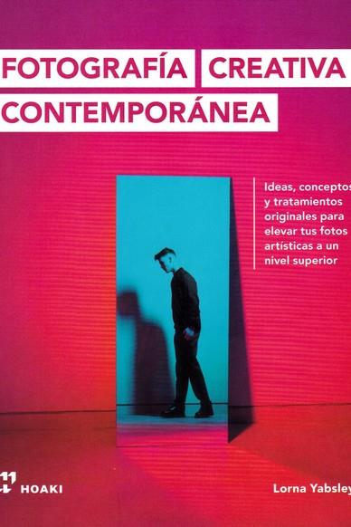 FOTOGRAFÍA CREATIVA CONTEMPORÁNEA - IDEAS, CONCEPTOS Y TRATAMIENTOS ORIGINALES.. | 9788417656256 | YABSLEY, LORNA | Galatea Llibres | Librería online de Reus, Tarragona | Comprar libros en catalán y castellano online